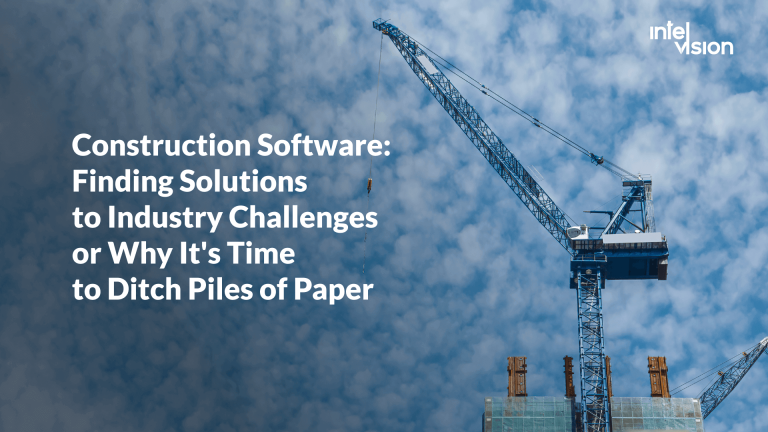 Construction Software: Finding Solutions to Industry Challenges or Why It’s Time to Ditch Piles of Paper