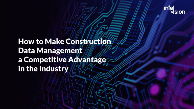 How to Make Construction Data Management a Competitive Advantage in the Industry
