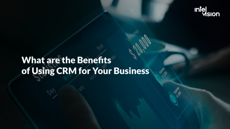 What are the Benefits of Using CRM for Your Business