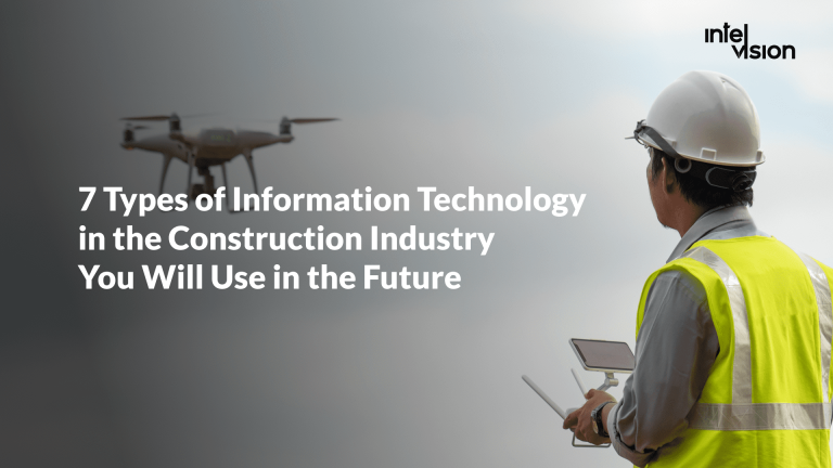 7 Types of Information Technology in Construction You Will Use in the Future