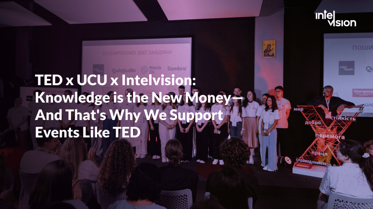 TED x UCU x Intelvision: Knowledge is the New Money—And That’s Why We Support Events Like TED